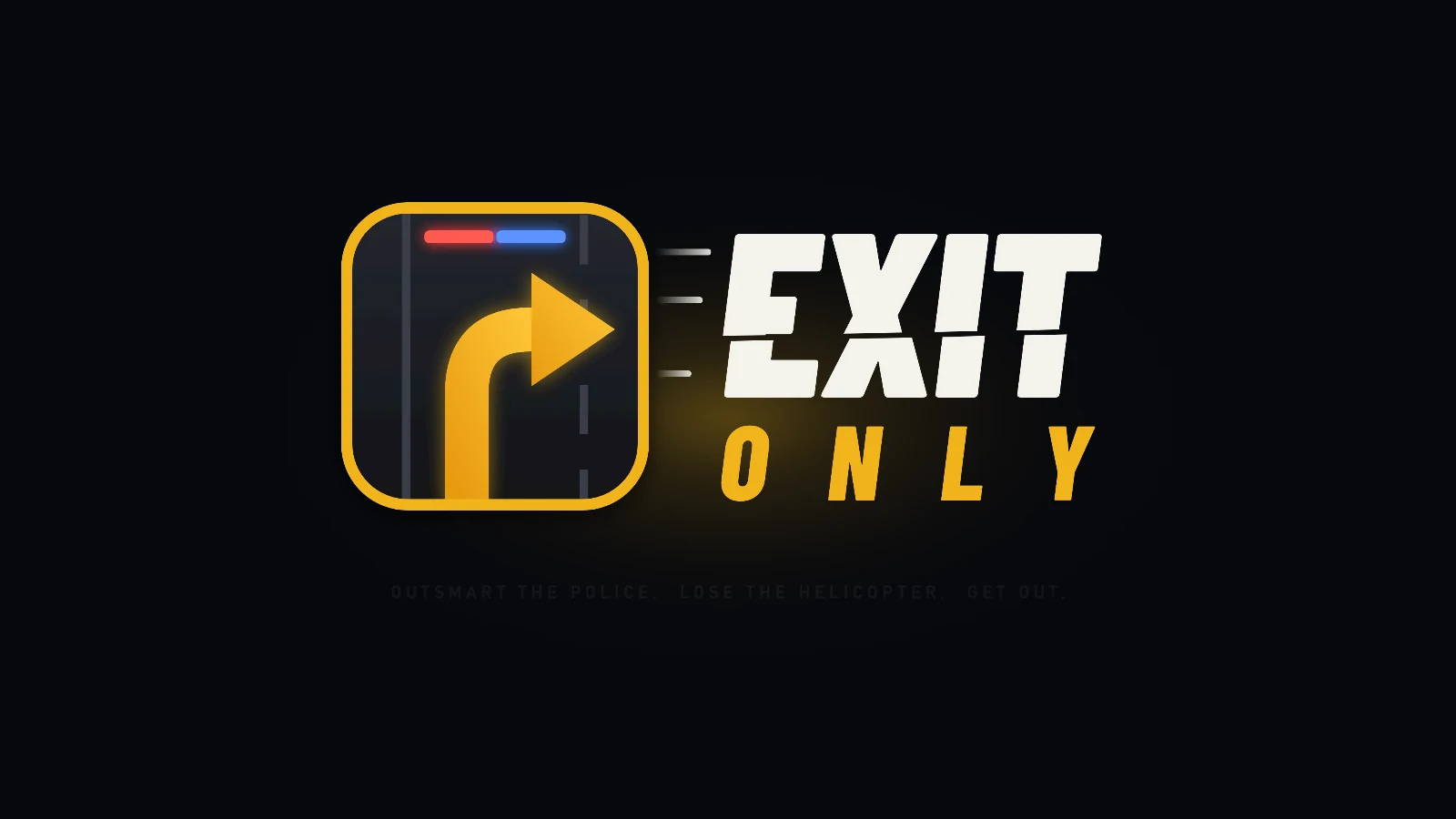 The Exit Only logo, a turn-right arrow under police lights, in the start-up intro